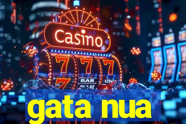 gata nua